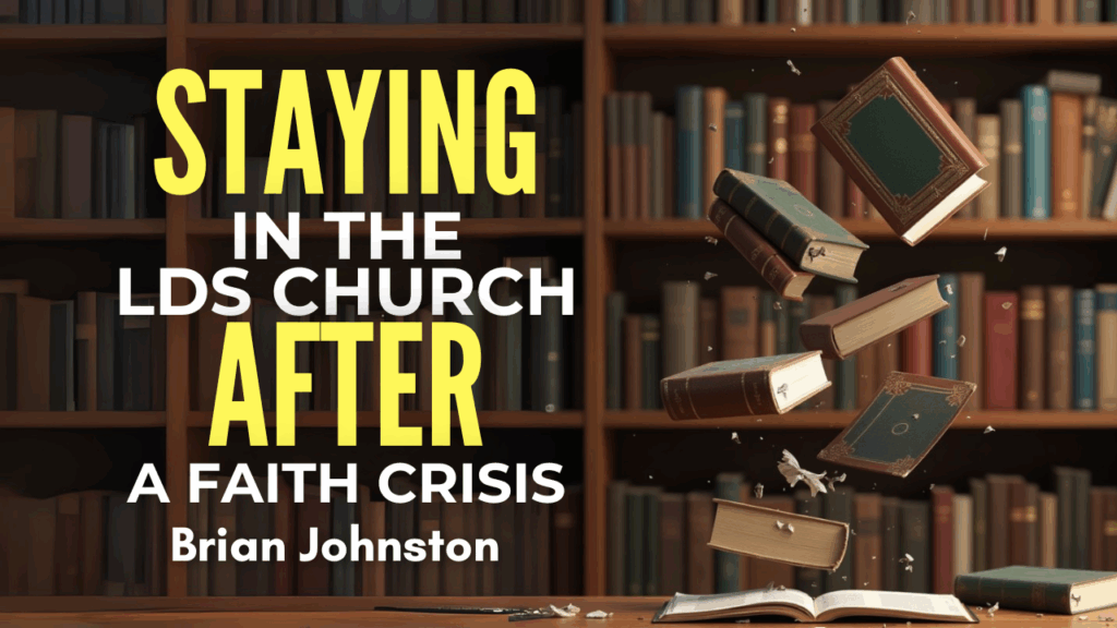 Staying in the LDS Church after a Faith Crisis