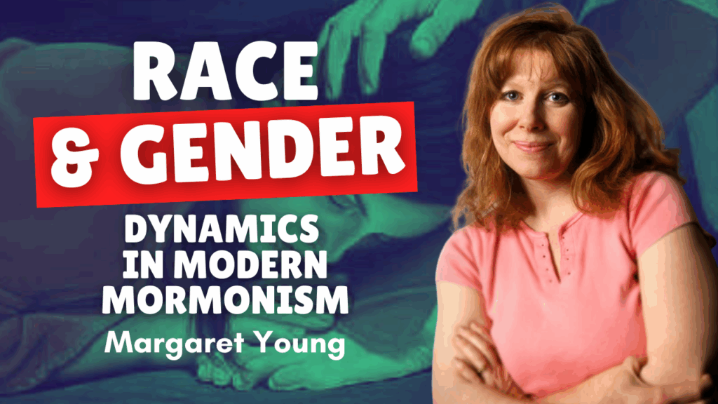 Race & Gender Dynamics in Modern Mormonism - Margaret Young