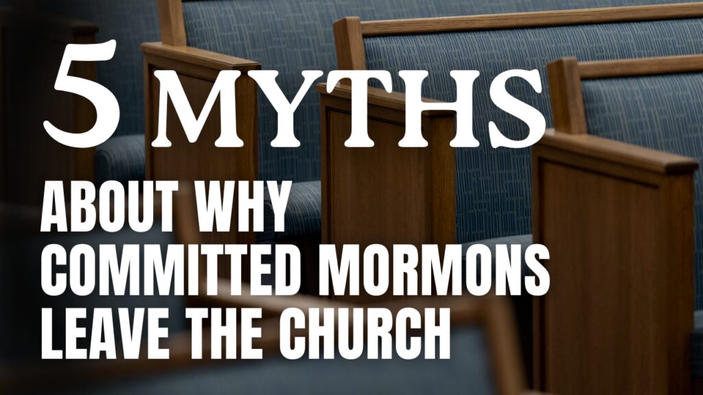5 myths about why committed Mormons leave the church