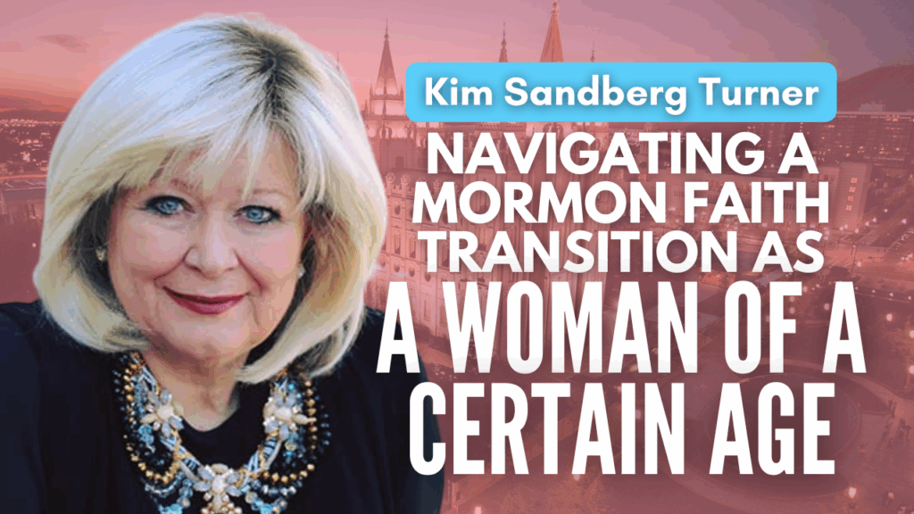 Navigating a Mormon Faith Transition as a woman of a certain age - Turner
