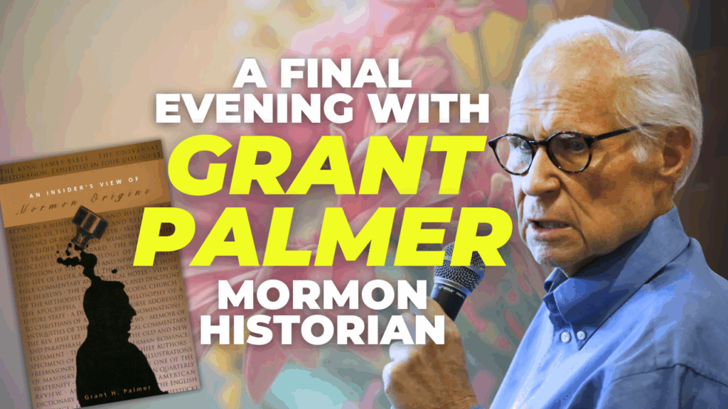 A final evening with Grant Palmer Mormon Historian