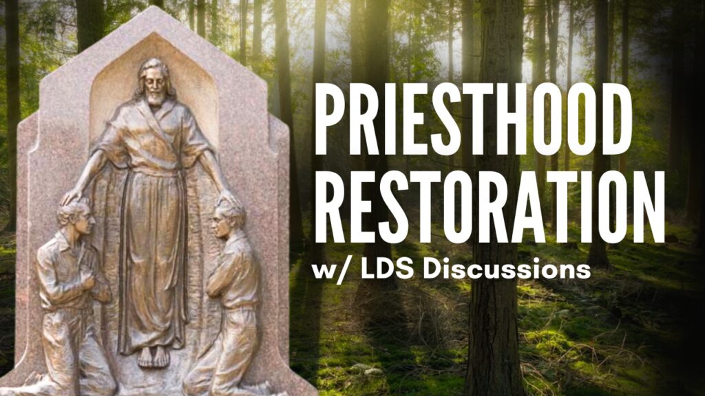 Priesthood Restoration w LDS Discussions