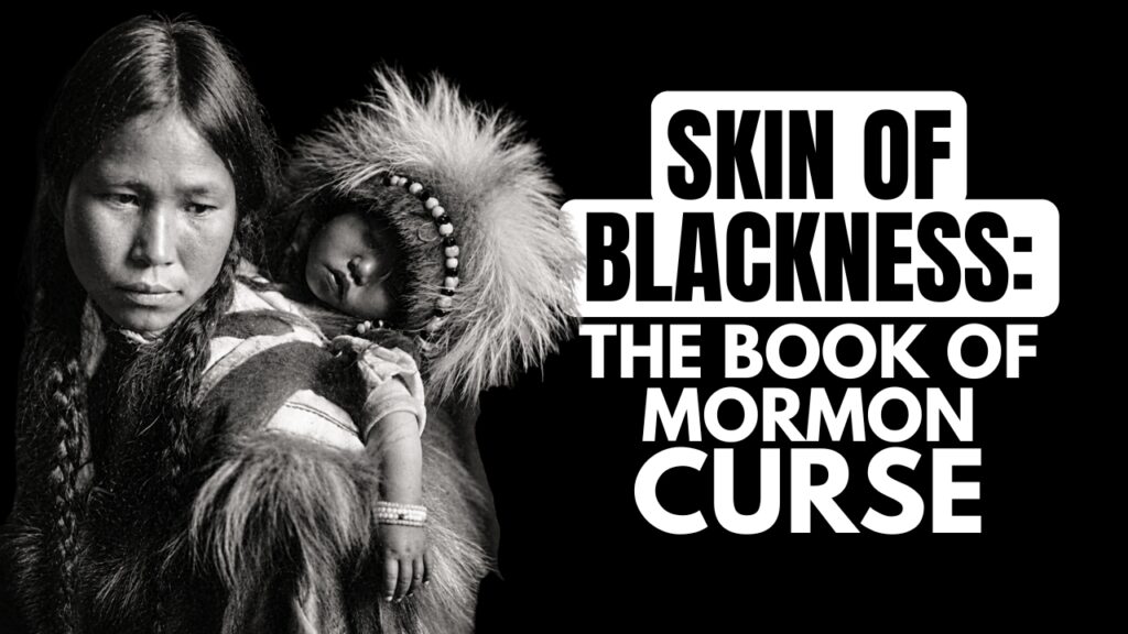 Skin of Blackness The Book of Mormon Curse