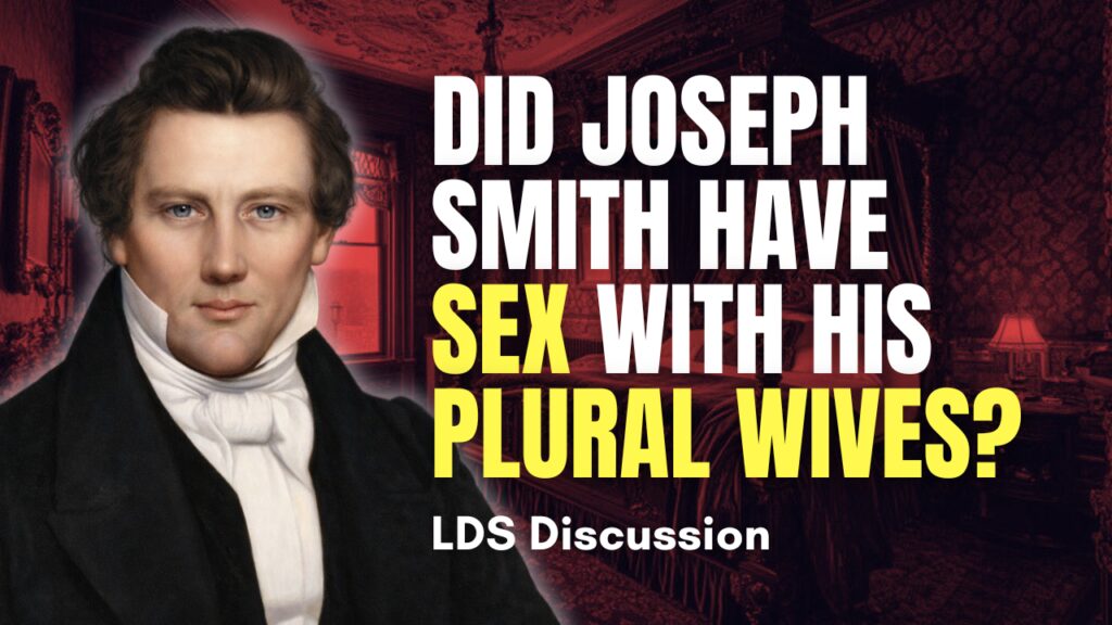 Did Joseph Smith have sex with his plural wives?