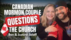 Canadian Mormon Couple Questions Church – Ben and Justine Jalaff Pt. 2 | Ep. 2015