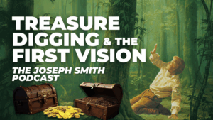Treasure Digging and the First Vision – Joseph Smith Podcast Ep. 2 w/ John Turner | Ep. 2026
