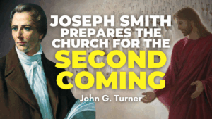 Joseph Smith Prepares Church for Second Coming of Jesus – John Turner Pt. 8 | Ep. 1843