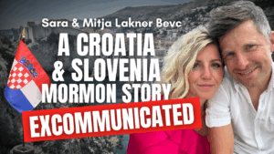 A Croatia & Slovenia Mormon Excommunication Story w/ Sara and Mitja Lakner Bevc | Ep. 2042