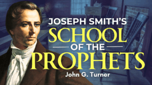 Joseph Smith’s School of the Prophets – John Turner Pt. 13 | Ep. 2056
