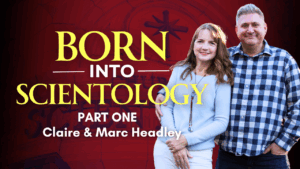Born into Scientology – Claire and Marc Headley | Ep. 2065