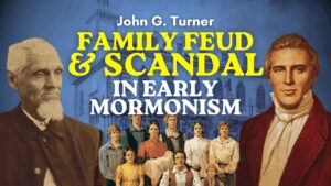 Family Feud & Scandal in Early Mormonism – John Turner pt. 18 | Ep. 2072