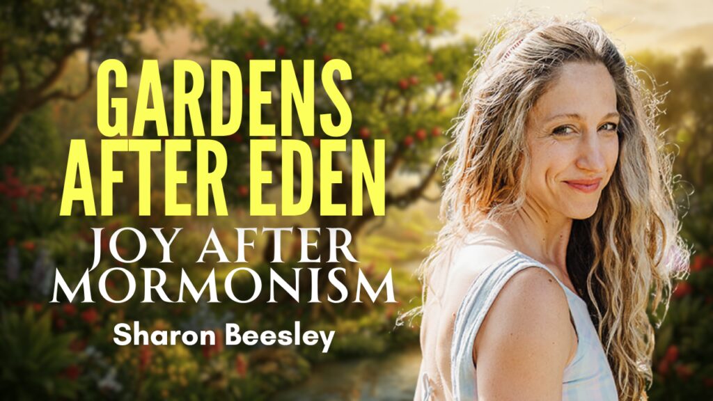 Gardens after eden joy after Mormonism