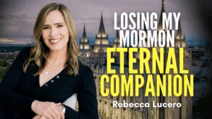 Losing My Mormon Eternal Companion – Rebecca Lucero Jones | Ep. 2085