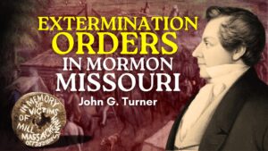 Extermination Orders in Mormon Missouri – John G. Turner Pt. 23 | Ep. 2087