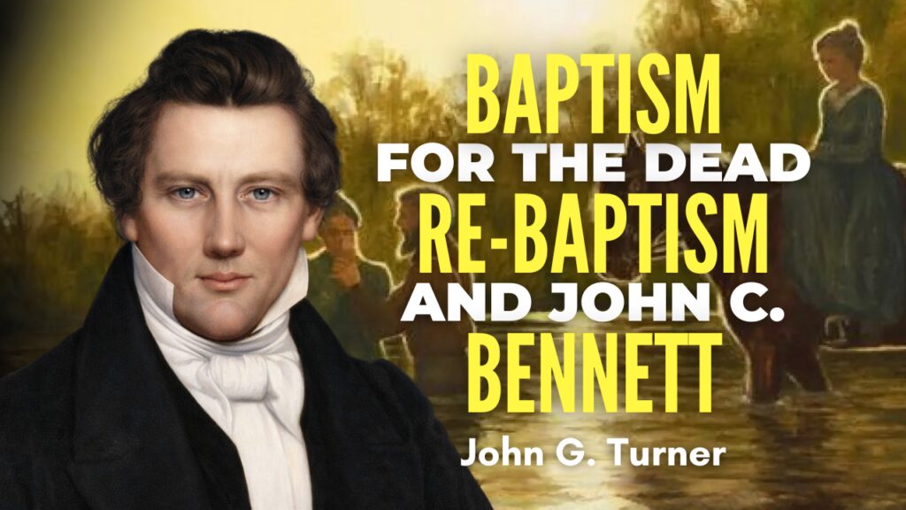 Baptism for the dead Re-baptism and John C. Bennett