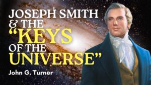 Joseph Smith and the Keys of the Universe – John Turner Pt. 25 | Ep. 2097