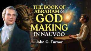 Book of Abraham & “God Making” in Nauvoo – John Turner Pt. 28 | Ep. 2104