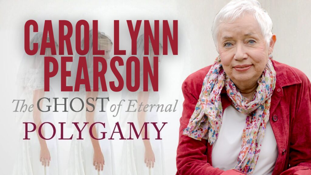 Carol Lynn Pearson - Ghost of Eternal Polygamy