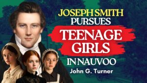 Joseph Smith Pursues Teenage Girls in Nauvoo – John Turner Pt. 34 | Ep. 2127