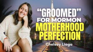 “Groomed” for Mormon Motherhood Perfection – Chelsey Rencher | Ep. 2132