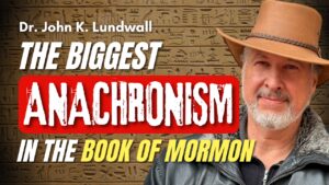 The Biggest Book of Mormon Anachronism  – Dr. John Lundwall | Ep. 2134