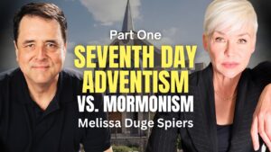 Seventh Day Adventism vs. Mormonism – Melissa Duge Spiers | Ep.  2149
