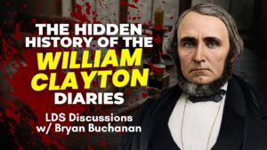 Hidden History of the William Clayton Diaries w/ Bryan Buchanan  – LDS Discussions Pt. 77 | Ep. 2166