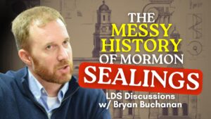 Mormon Sealings & Nate Oman w/ Bryan Buchanan – LDS Discussions Pt. 74 | Ep. 2156
