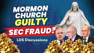 Mormon Church Gulity of Securities Fraud – LDS Discussions Pt. 80 | Ep. 2177