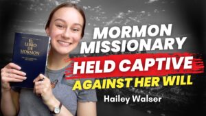 Mormon Missionary Held Against Her Will – Hailey Walser | Ep. 2176