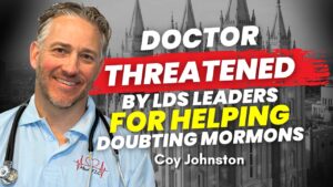 Doctor Threatened by LDS Leaders for Helping Doubting Mormons – Coy Johnston | Ep. 2182