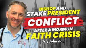 Bishop and Stake President Conflict After a Mormon Faith Crisis – Coy Johnston | Ep. 2182