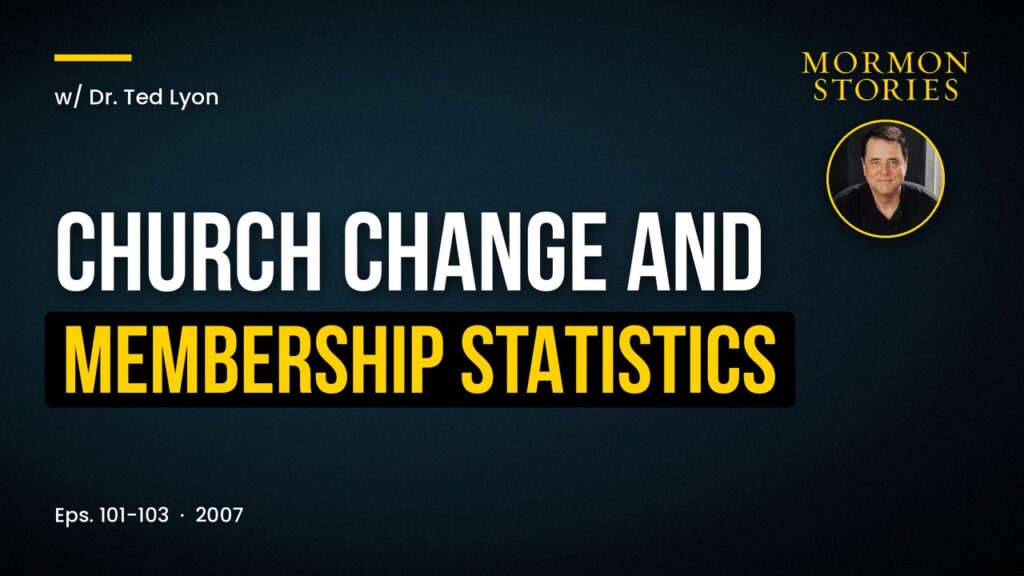 LDS Church Change, Latin American Missions, LDS Membership Statistics, and Thoughtful Faith - Dr. Ted Lyon | Ep. 101-103