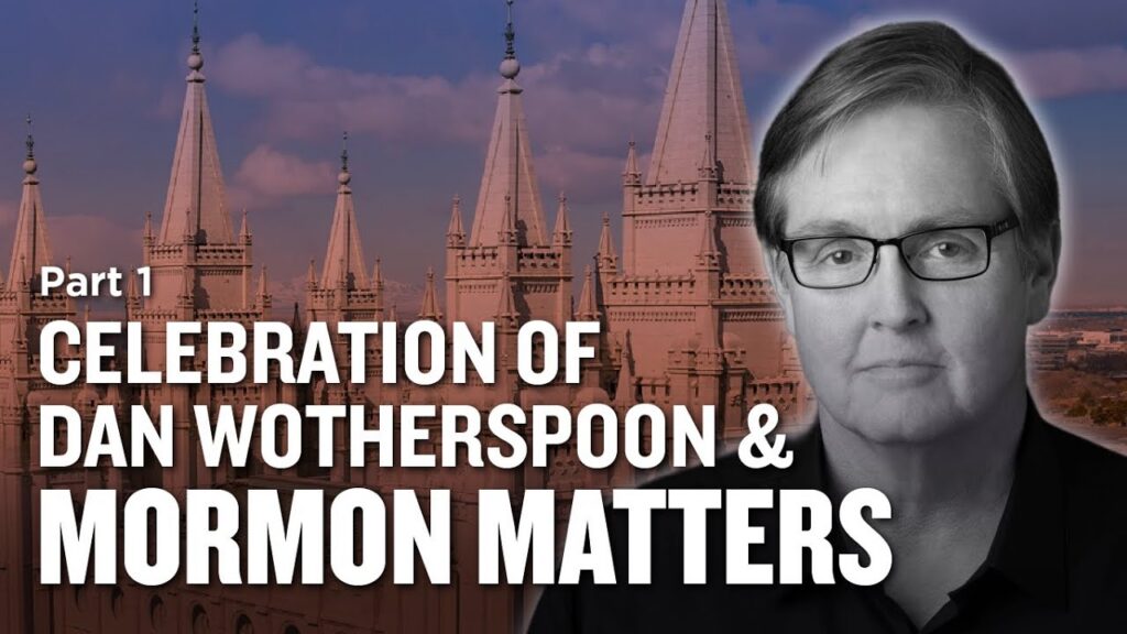 A Celebration of Dan Wotherspoon and Mormon Matters