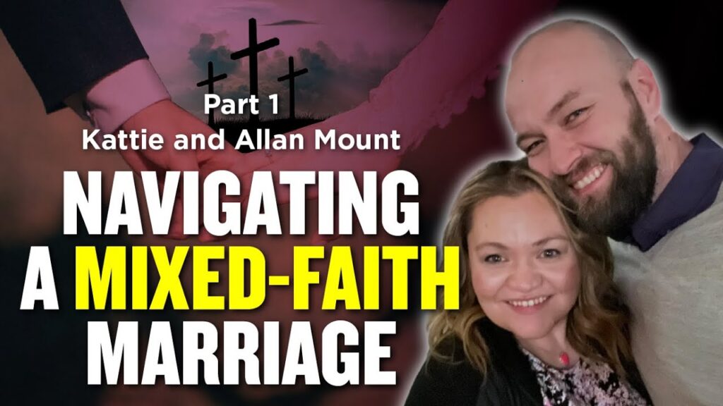 Kattie and Allan Mount: Marriage on a Tightrope - Navigating a Mixed-Faith Marriage