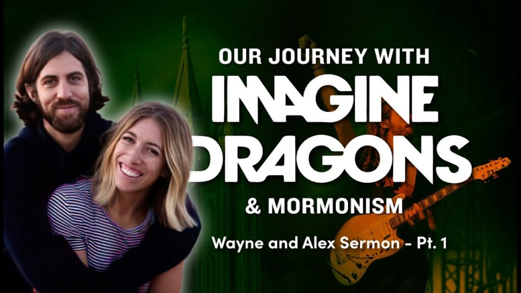 Wayne and Alex Sermon - Our Journey with Imagine Dragons and Mormonism Ep. 1181-1185