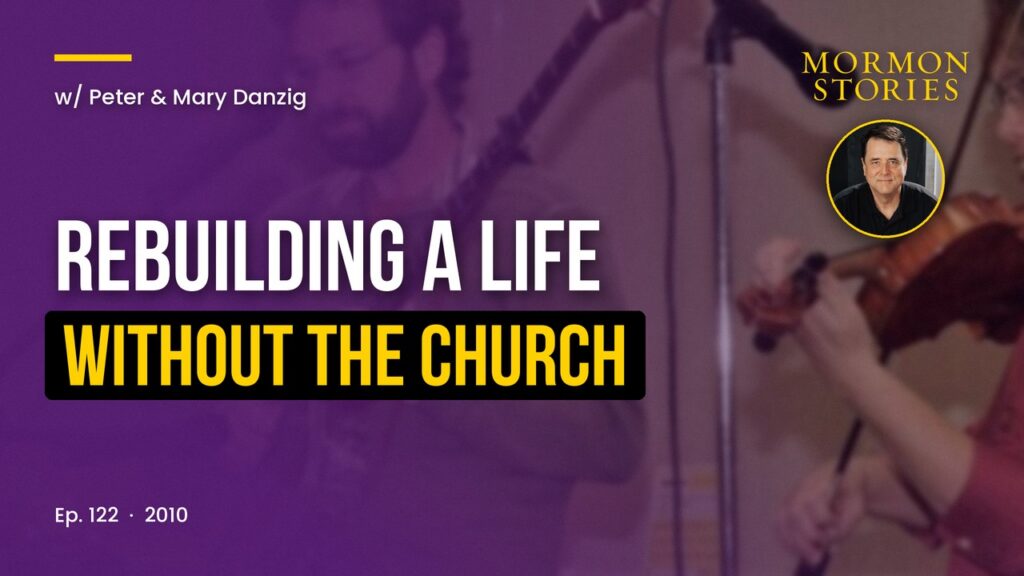 Rebuilding a Life Without the LDS Church - Peter and Mary Danzig Pt. 4