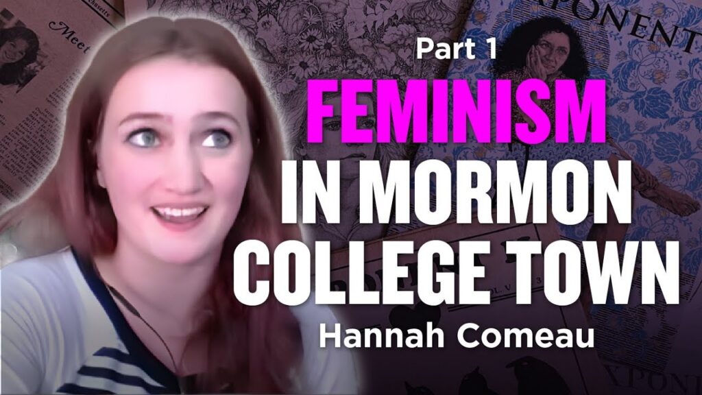 Hannah Comeau - Struggling with Scrupulosity and Feminism as a Mormon Teenage Girl in Rexburg, Idaho