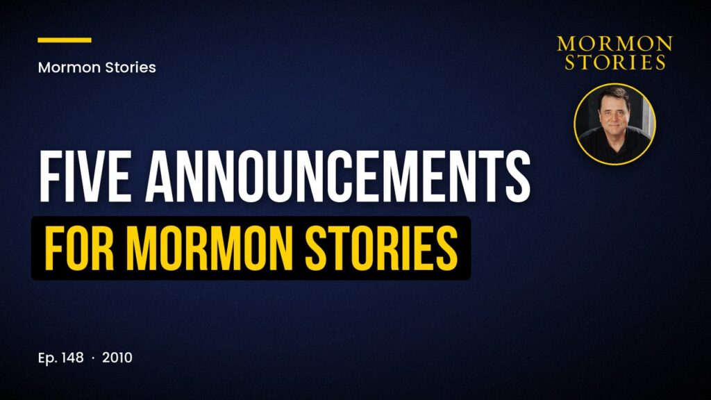 Five important announcements for Mormon Stories Podcast