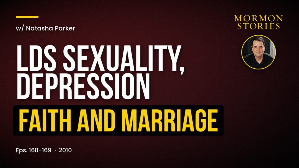 Mormon Therapist Natasha Parker on LDS Sexuality, Depression, Faith & Marriage | Ep. 168-169