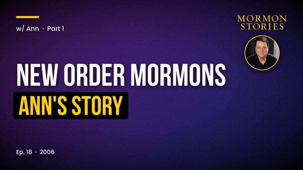 New Order Mormons Pt. 1 - Ann's Story