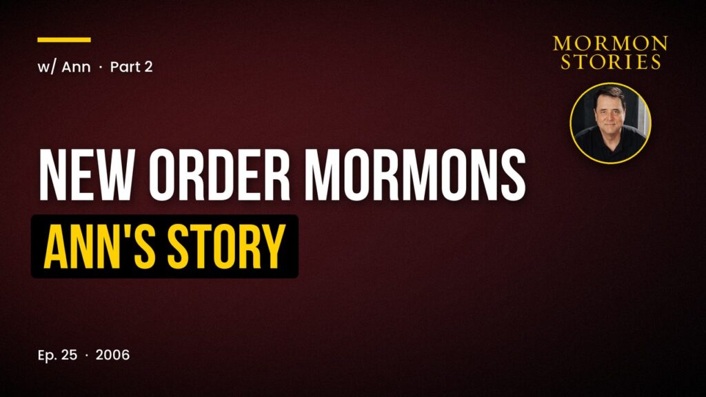New Order Mormons Pt. 2 - Ann’s Story