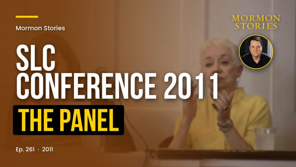 2011 SLC Conference Pt. 3 – Panel: Navigating an Open Approach to Mormonism