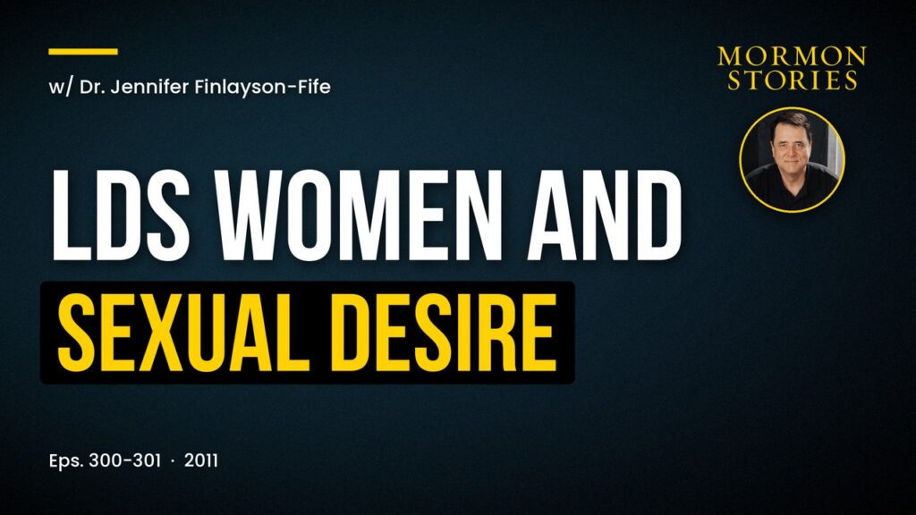 LDS Women and Sexual Desire with Dr. Jennifer Finlayson-Fife