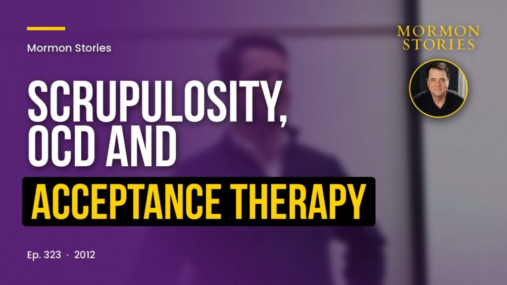 Scrupulosity, OCD and Acceptance and Commitment Therapy with John Dehlin
