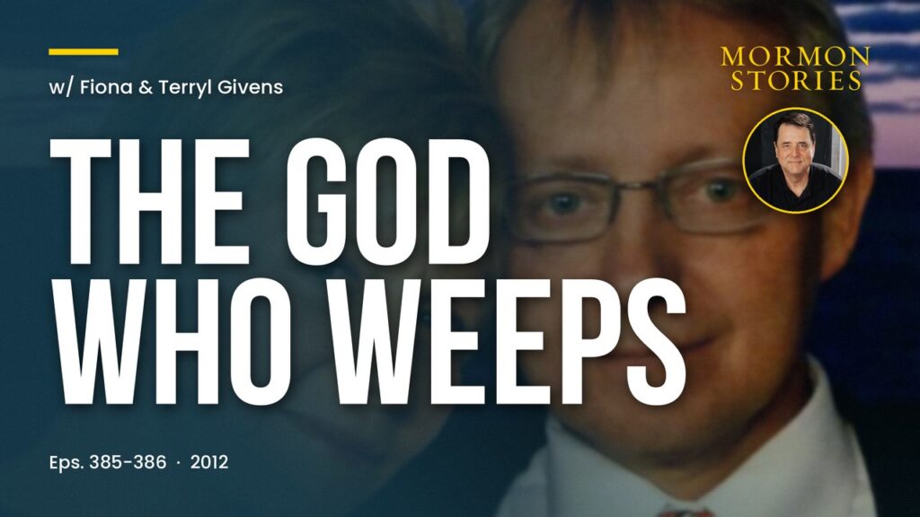 Fiona and Terryl Givens and "The God Who Weeps"