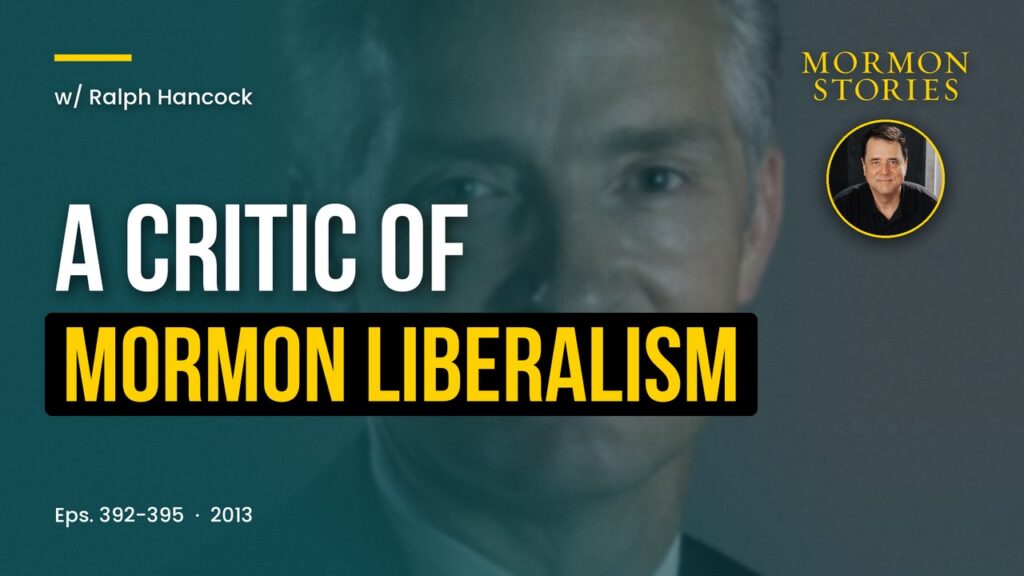 Ralph Hancock - Critic of Mormon Liberalism