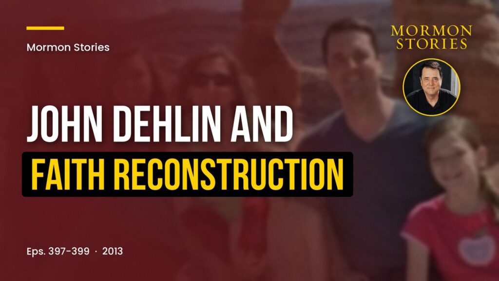 John Dehlin and Faith Reconstruction