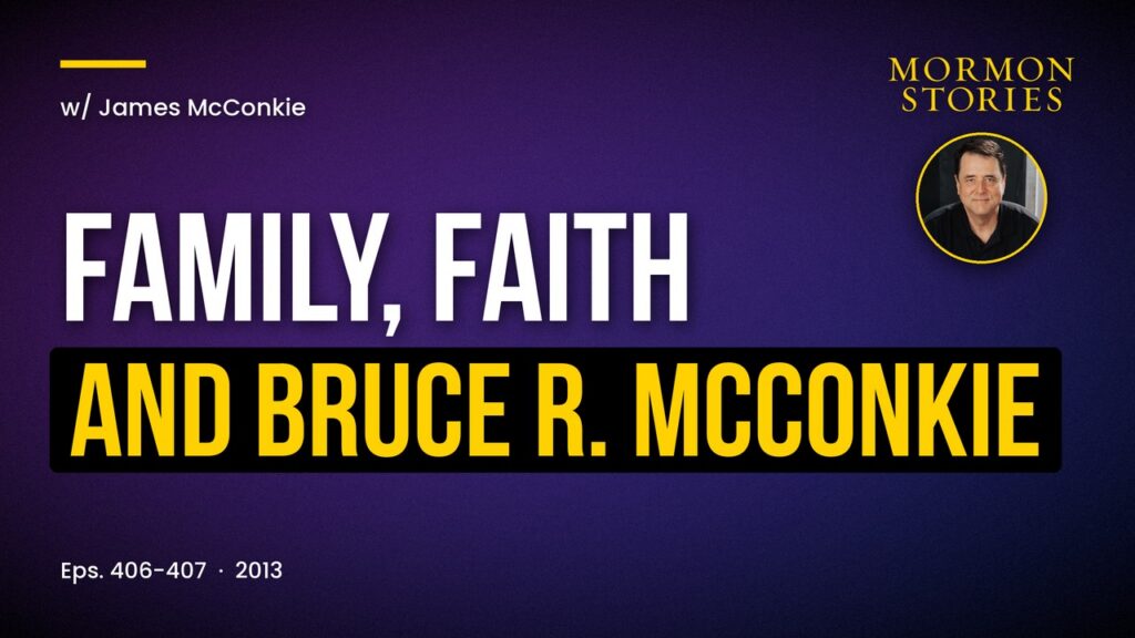 James McConkie: Family, Faith, Bruce R. McConkie, and the Historical Christ