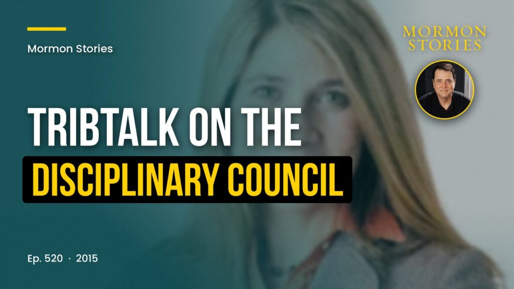 John Dehlin's TribTalk with Jennifer Napier-Pearce about Disciplinary Council